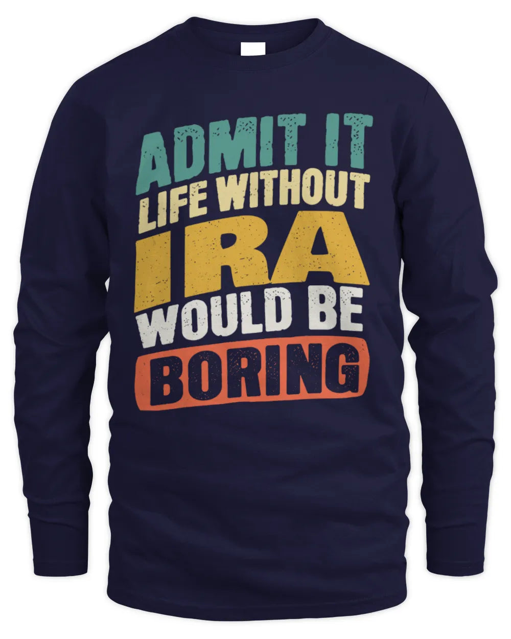 IRA TP88-K4-229
Personalized Funny Quote Apparel “Life Without NAME Would Be Boring” - Men's Long Sleeved T-Shirt - Navy
