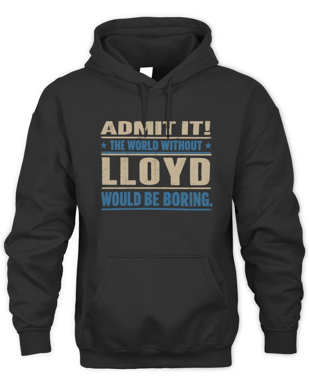 LLOYD TP68-K2-968 – Personalized Funny Quote Apparel “The World Without NAME Would Be Boring” - Unisex Hoodie - Black
