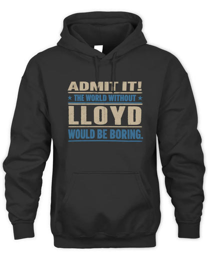 LLOYD TP68-K2-968 – Personalized Funny Quote Apparel “The World Without NAME Would Be Boring” - Unisex Hoodie - Black