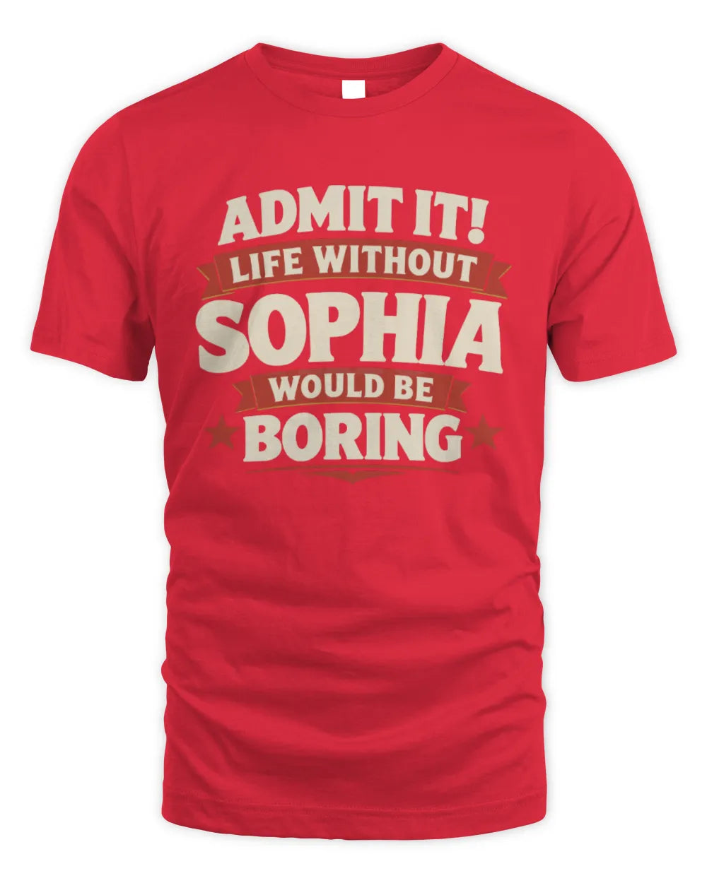 SOPHIA P4 KT003 Personalized Funny Quote Apparel “Life Without NAME Would Be Boring” - Unisex Standard T-Shirt - Red
