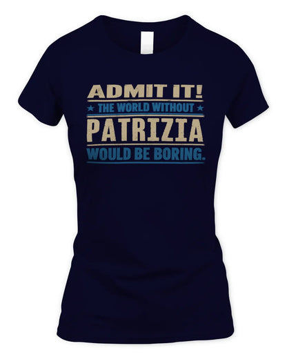 PATRIZIA TP68-K2-968 – Personalized Funny Quote Apparel “The World Without NAME Would Be Boring” - Women's Standard T-Shirt - Navy