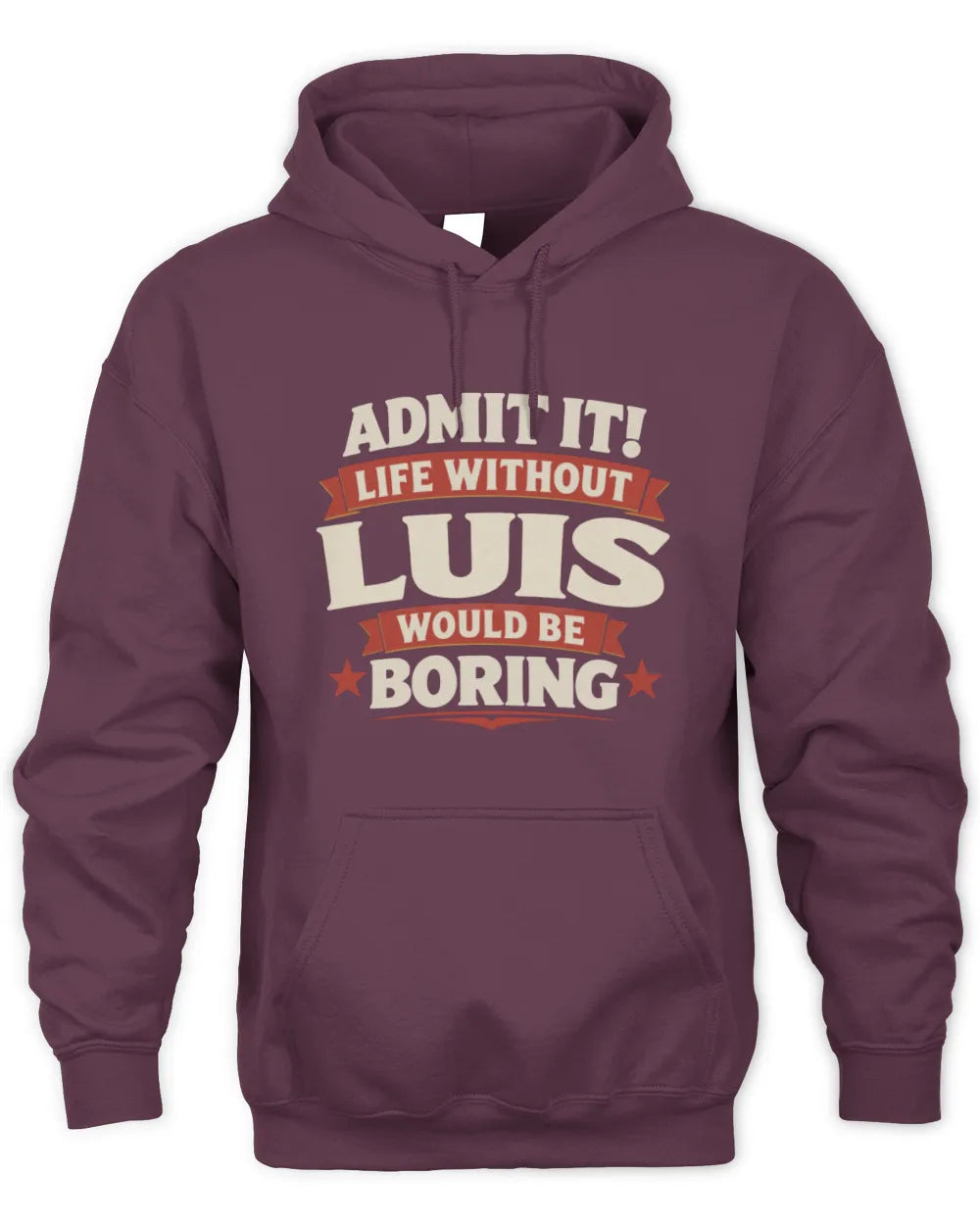 LUIS P4 KT003 Personalized Funny Quote Apparel “Life Without NAME Would Be Boring” - Unisex Hoodie - Maroon
