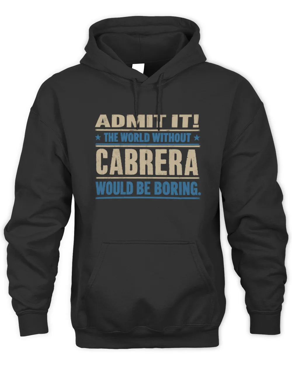 CABRERA TP68-K2-968 – Personalized Funny Quote Apparel “The World Without NAME Would Be Boring” - Unisex Hoodie - Black