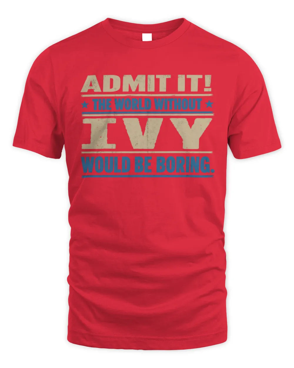IVY TP68-K2-968 – Personalized Funny Quote Apparel “The World Without NAME Would Be Boring” - Unisex Standard T-Shirt - Red