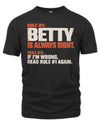 BETTY NP1-H006 - Always Right Personalized Name T-Shirt – Funny Custom Name Shirt