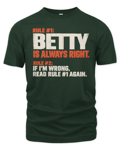 BETTY NP1-H006 - Always Right Personalized Name T-Shirt – Funny Custom Name Shirt - Unisex Standard T-Shirt - Forest Green