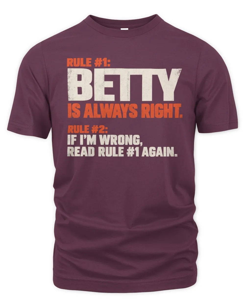 BETTY NP1-H006 - Always Right Personalized Name T-Shirt – Funny Custom Name Shirt - Unisex Standard T-Shirt - Maroon