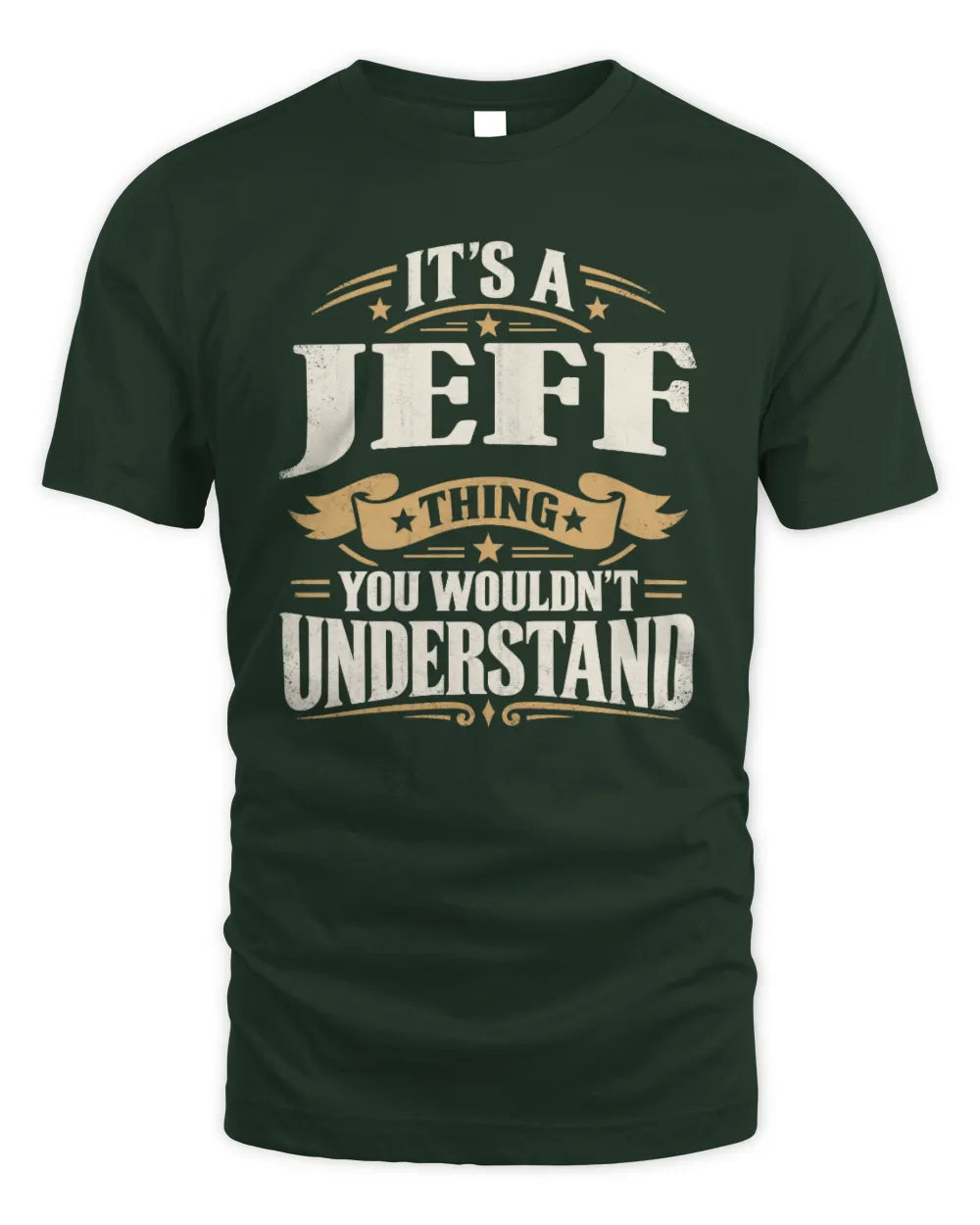 JEFF P08 TH51 - Personalized “It’s a/an [NAME] Thing – You Wouldn’t Understand” Shirt - Unisex Standard T-Shirt - Forest Green
