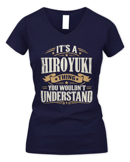 HIROYUKI P08 TH51 - Personalized “It’s a/an [NAME] Thing – You Wouldn’t Understand” Shirt - Women's V-Neck T-Shirt - Navy
