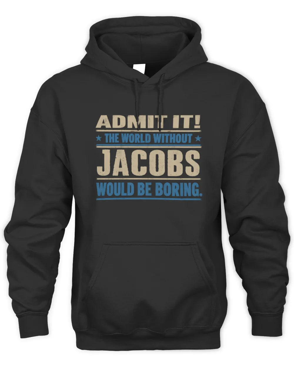 JACOBS TP68-K2-968 – Personalized Funny Quote Apparel “The World Without NAME Would Be Boring” - Unisex Hoodie - Black