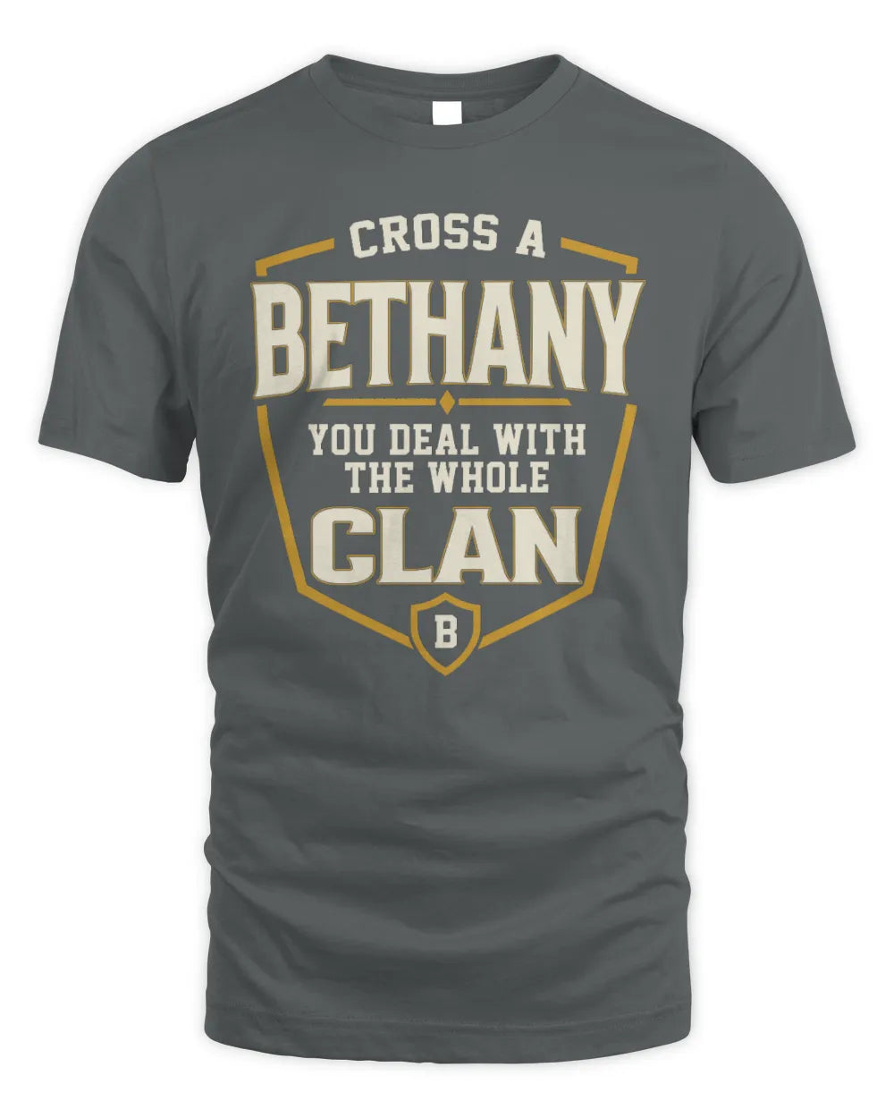 BETHANY NT1-K008 Cross A/An NAME, You Deal With the Whole Clan | Personalized Vintage T-Shirt - Unisex Standard T-Shirt - Charcoal