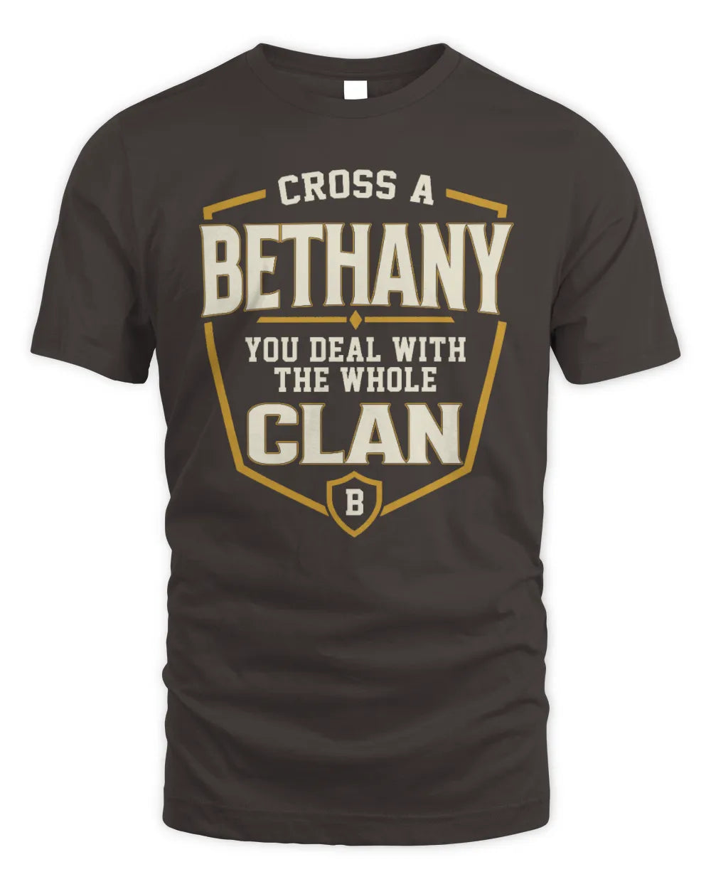 BETHANY NT1-K008 Cross A/An NAME, You Deal With the Whole Clan | Personalized Vintage T-Shirt - Unisex Standard T-Shirt - Dark Chocolate