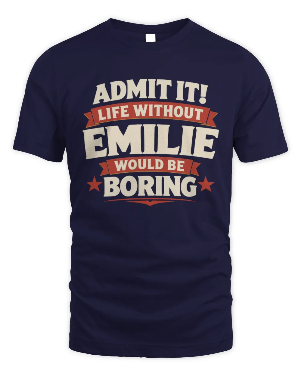 EMILIE P4 KT003 Personalized Funny Quote Apparel “Life Without NAME Would Be Boring” - Unisex Standard T-Shirt - Navy