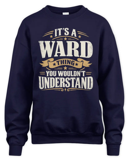 WARD P08 TH51 - Personalized “It’s a/an [NAME] Thing – You Wouldn’t Understand” Shirt - Unisex Sweatshirt - Navy