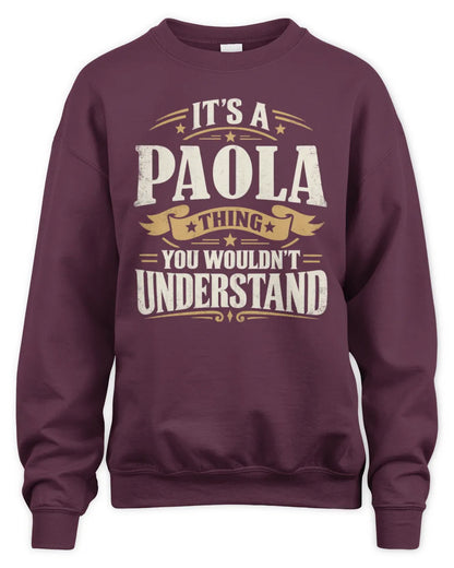 PAOLA P08 TH51 - Personalized “It’s a/an [NAME] Thing – You Wouldn’t Understand” Shirt - Unisex Sweatshirt - Maroon