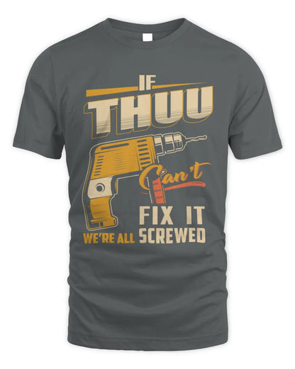 THUU TP22-K4-228 - Personalized Handyman T-Shirt “If AARON Can’t Fix It, We’re All Screwed” - Unisex Standard T-Shirt - Charcoal
