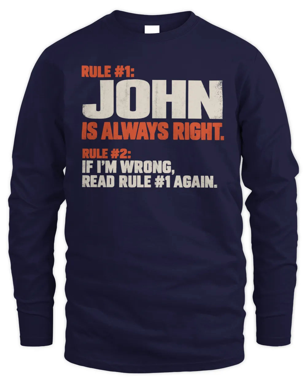 JOHN NP1-H006 - Always Right Personalized Name T-Shirt – Funny Custom Name Shirt - Men's Long Sleeved T-Shirt - Navy