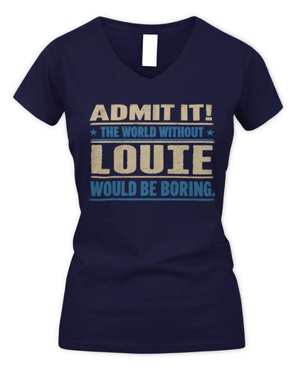 LOUIE TP68-K2-968 – Personalized Funny Quote Apparel “The World Without NAME Would Be Boring” - Women's V-Neck T-Shirt - Navy