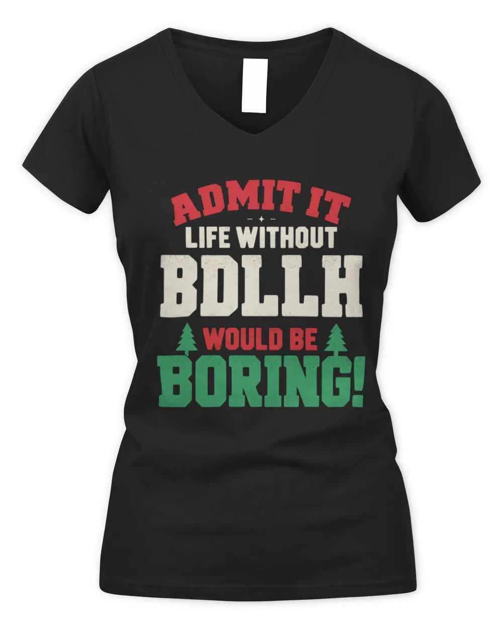 BDLLH P5 TH08 Christmas T-Shirt – “Life Without NAME Would Be Boring” - Women's V-Neck T-Shirt - Black