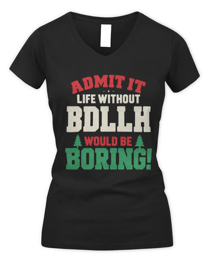 BDLLH P5 TH08 Christmas T-Shirt – “Life Without NAME Would Be Boring” - Women's V-Neck T-Shirt - Black