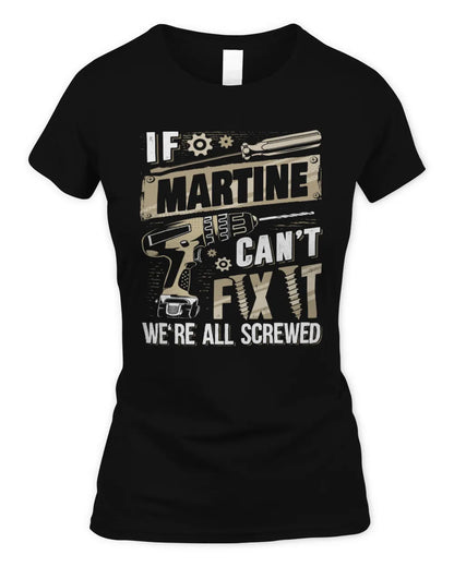 MARTINE TX03 P02 - Personalized Handyman Mechanic Shirt “If NAME Can’t Fix It, We’re All Screwed” - Women's Standard T-Shirt - Black