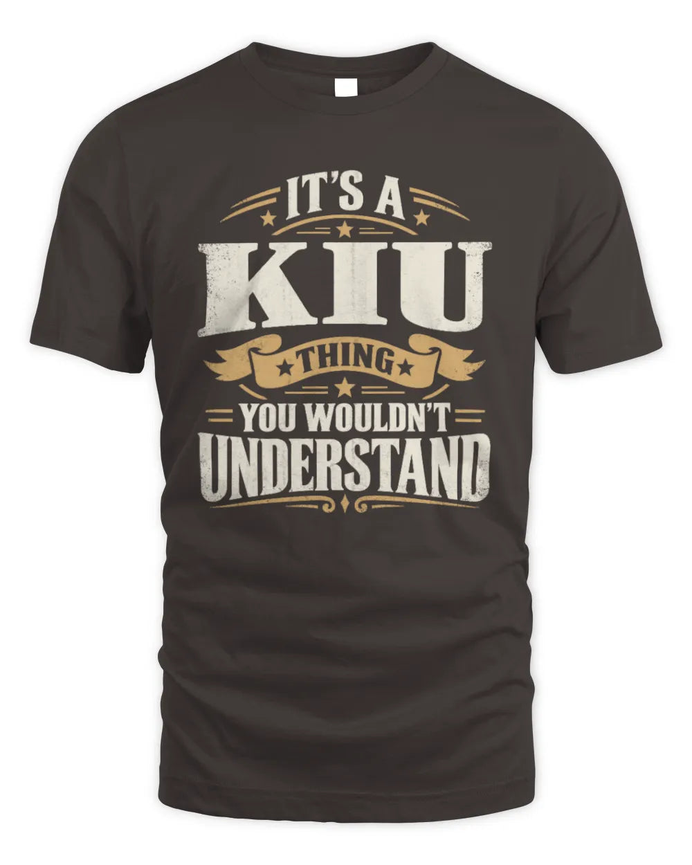 KIU P08 TH51 - Personalized “It’s a/an [NAME] Thing – You Wouldn’t Understand” Shirt - Unisex Standard T-Shirt - Dark Chocolate