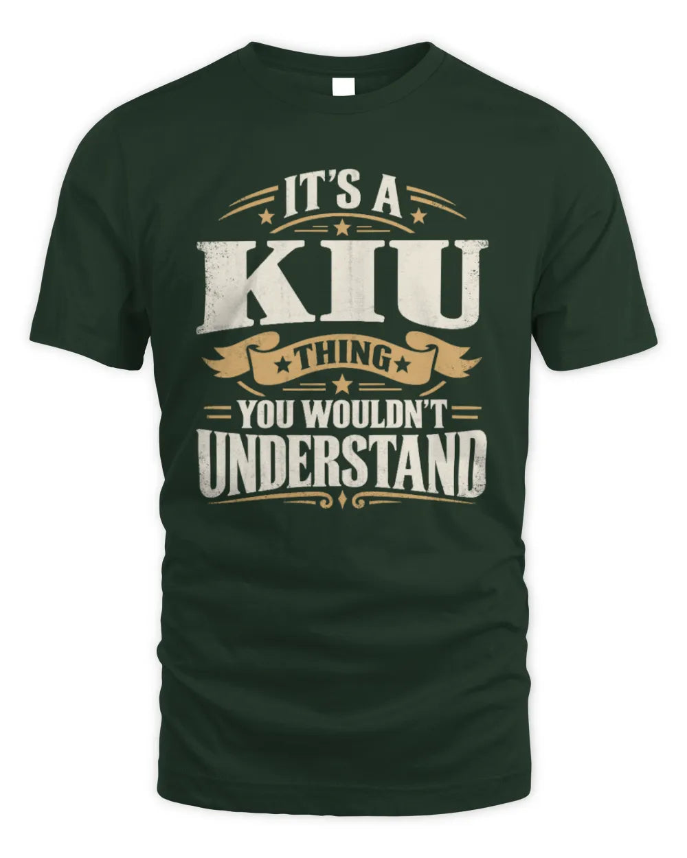 KIU P08 TH51 - Personalized “It’s a/an [NAME] Thing – You Wouldn’t Understand” Shirt - Unisex Standard T-Shirt - Forest Green