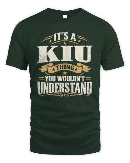 KIU P08 TH51 - Personalized “It’s a/an [NAME] Thing – You Wouldn’t Understand” Shirt - Unisex Standard T-Shirt - Forest Green
