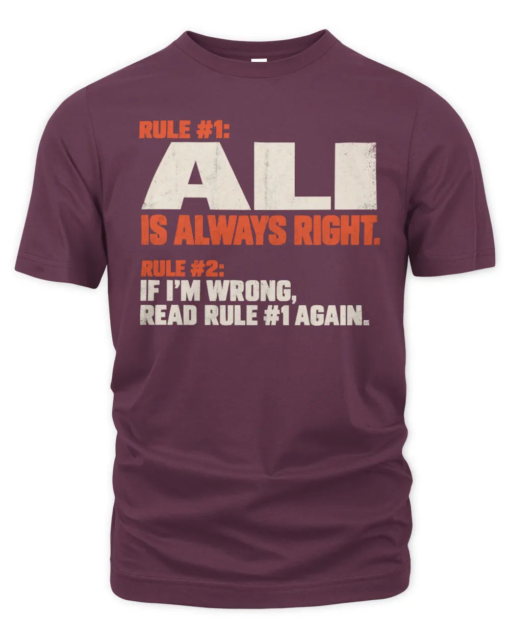 ALI NP1-H006 - Always Right Personalized Name T-Shirt – Funny Custom Name Shirt - Unisex Standard T-Shirt - Maroon