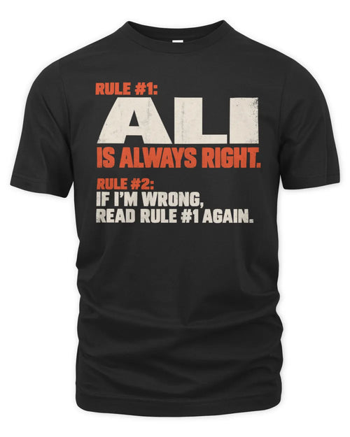 ALI NP1-H006 - Always Right Personalized Name T-Shirt – Funny Custom Name Shirt - Unisex Standard T-Shirt - Black