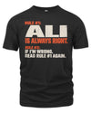 ALI NP1-H006 - Always Right Personalized Name T-Shirt – Funny Custom Name Shirt