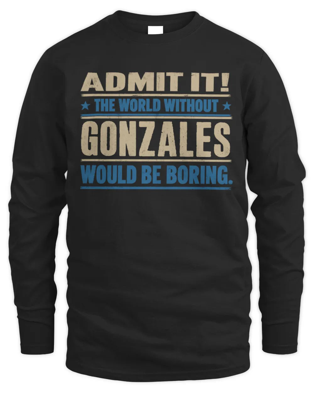 GONZALES TP68-K2-968 – Personalized Funny Quote Apparel “The World Without NAME Would Be Boring” - Men's Long Sleeved T-Shirt - Black