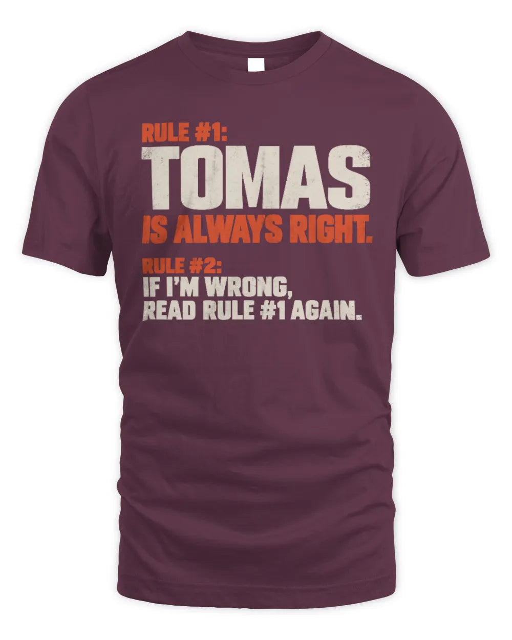 TOMAS NP1-H006 
Always Right Personalized Name T-Shirt – Funny Custom Name Shirt - Unisex Standard T-Shirt - Maroon