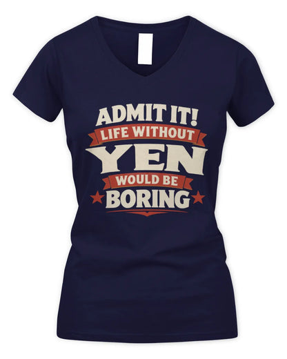 YEN P4 KT003 Personalized Funny Quote Apparel “Life Without NAME Would Be Boring” - Women's V-Neck T-Shirt - Navy