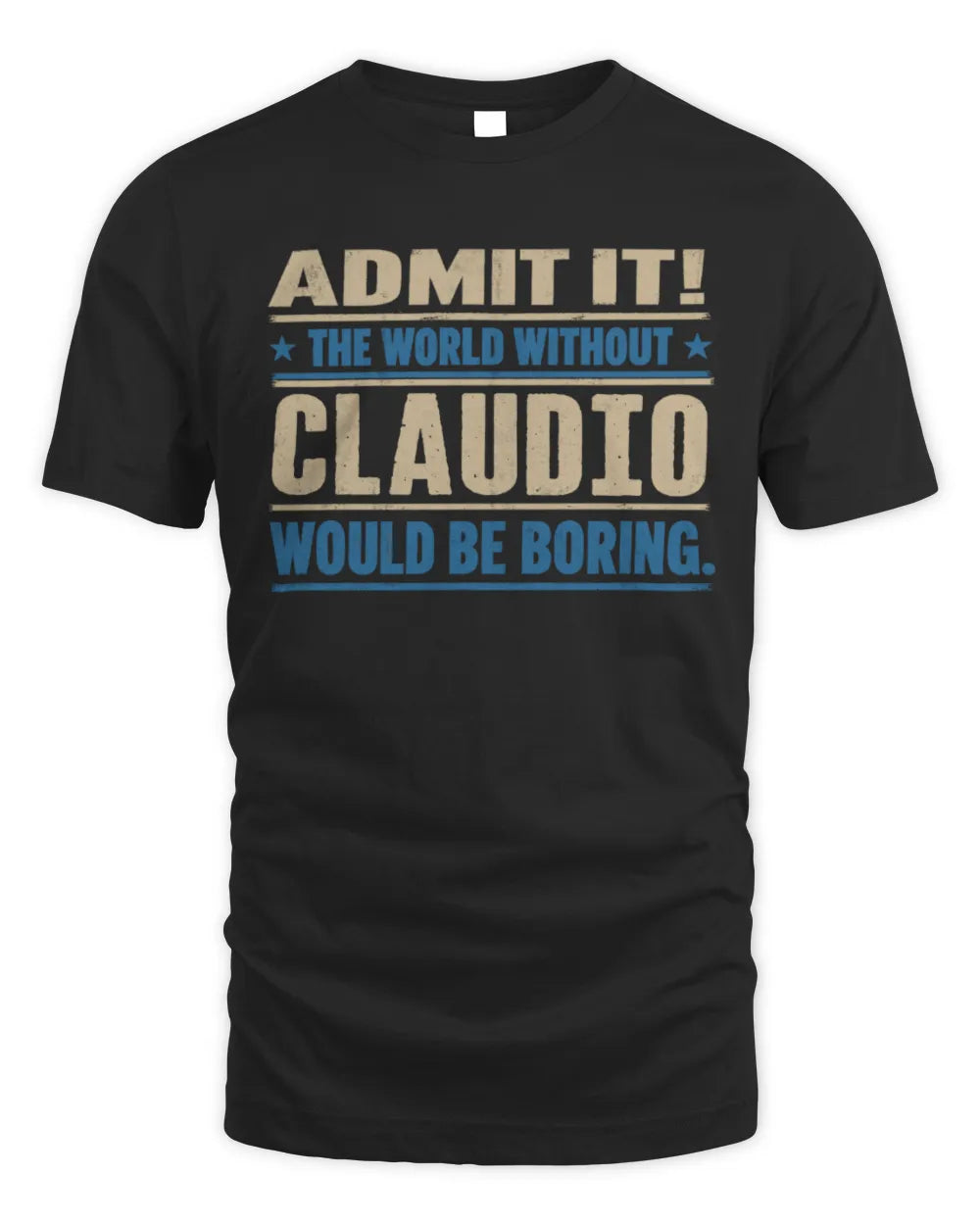 CLAUDIO TP68-K2-968 – Personalized Funny Quote Apparel “The World Without NAME Would Be Boring”