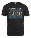 CLAUDIO TP68-K2-968 – Personalized Funny Quote Apparel “The World Without NAME Would Be Boring”