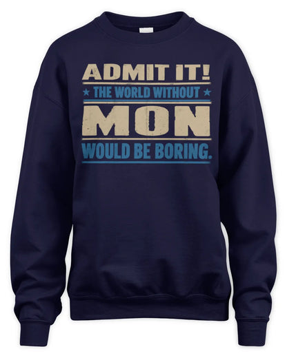 MON TP68-K2-968 – Personalized Funny Quote Apparel “The World Without NAME Would Be Boring” - Unisex Sweatshirt - Navy