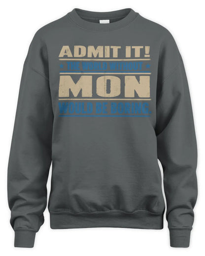 MON TP68-K2-968 – Personalized Funny Quote Apparel “The World Without NAME Would Be Boring” - Unisex Sweatshirt - Charcoal