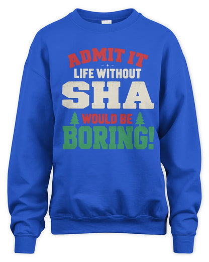 SHA P5 TH08 Christmas T-Shirt – “Life Without NAME Would Be Boring” - Unisex Sweatshirt - Royal