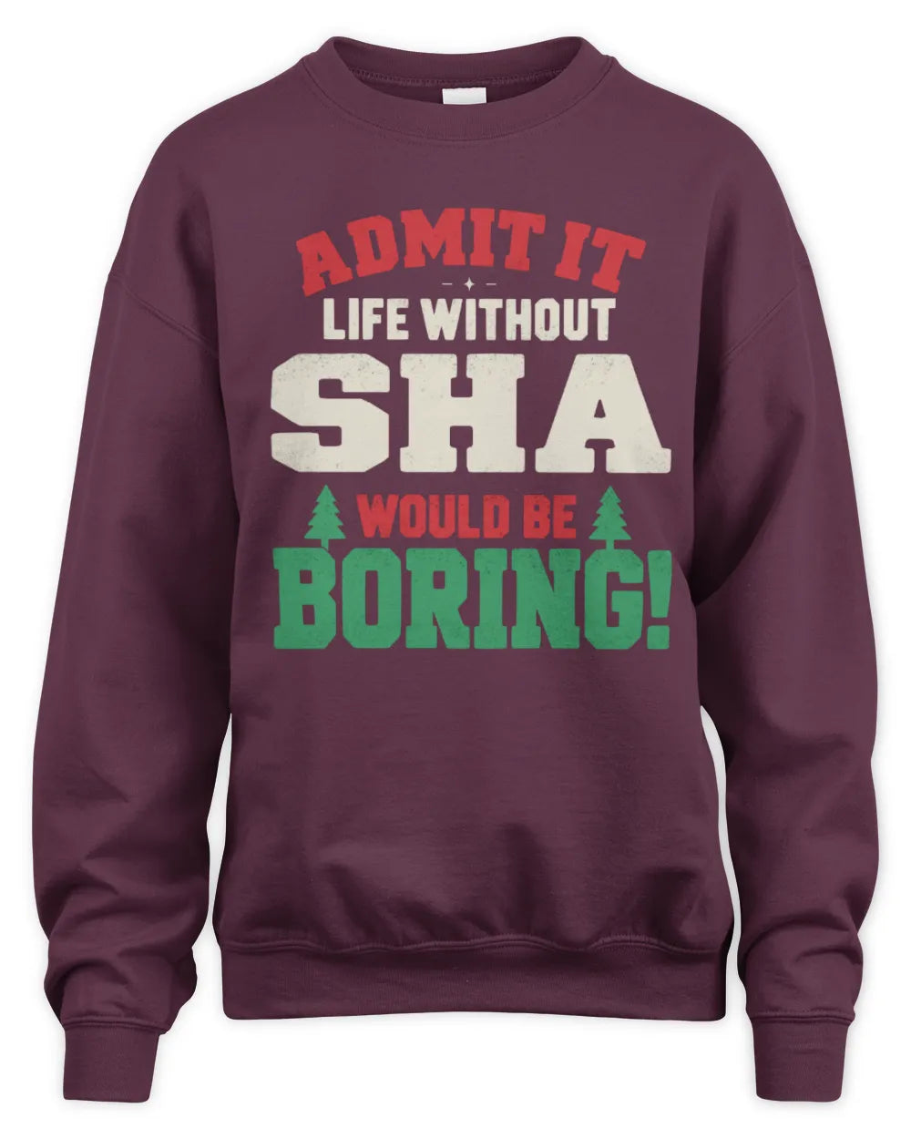 SHA P5 TH08 Christmas T-Shirt – “Life Without NAME Would Be Boring” - Unisex Sweatshirt - Maroon