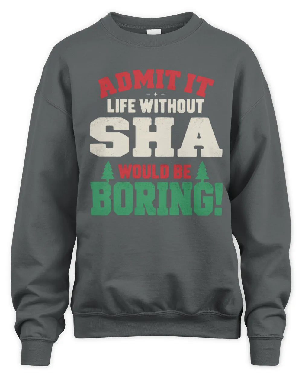 SHA P5 TH08 Christmas T-Shirt – “Life Without NAME Would Be Boring” - Unisex Sweatshirt - Charcoal
