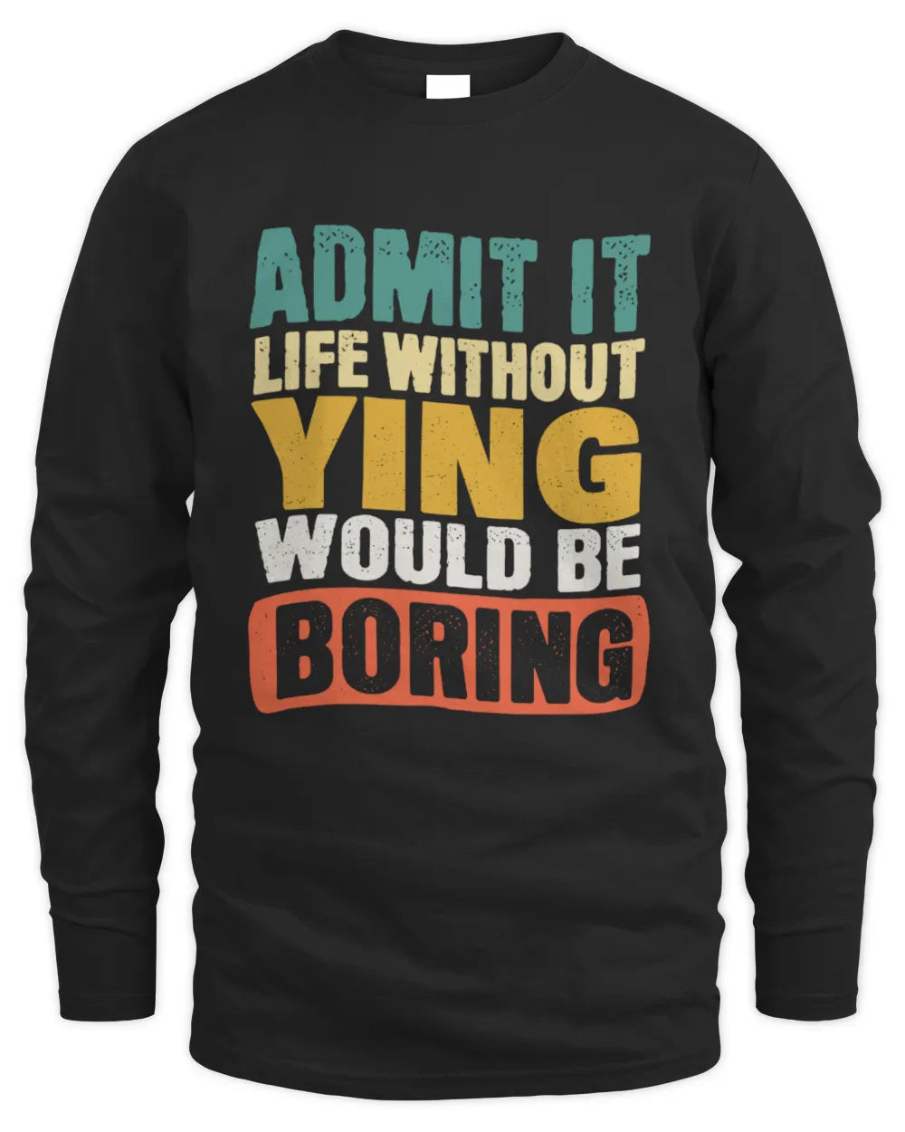 YING TP86-K3-229 Personalized Funny Quote Apparel “Life Without NAME Would Be Boring” - Men's Long Sleeved T-Shirt - Black