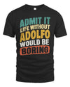 ADOLFO TP88-K4-229
Personalized Funny Quote Apparel “Life Without NAME Would Be Boring”