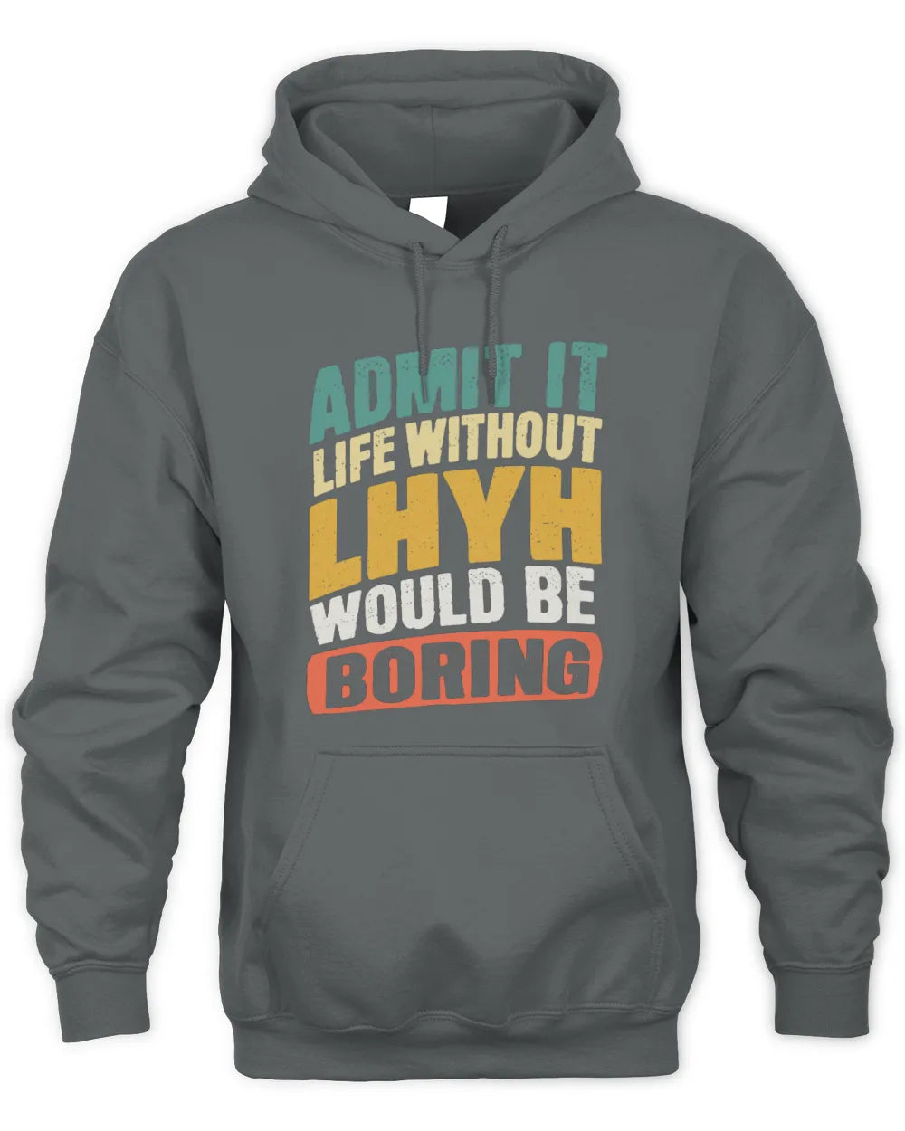 LHYH TP88-K4-229
Personalized Funny Quote Apparel “Life Without NAME Would Be Boring” - Unisex Hoodie - Charcoal