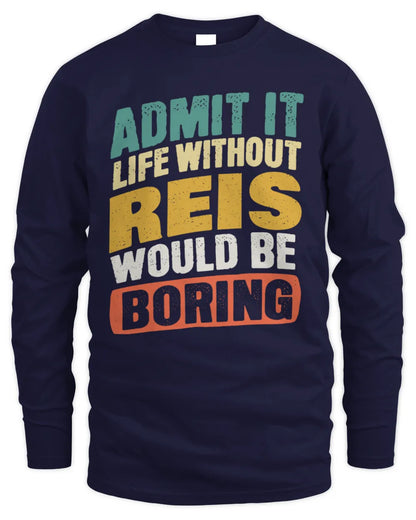 REIS TP88-K4-229
Personalized Funny Quote Apparel “Life Without NAME Would Be Boring” - Men's Long Sleeved T-Shirt - Navy