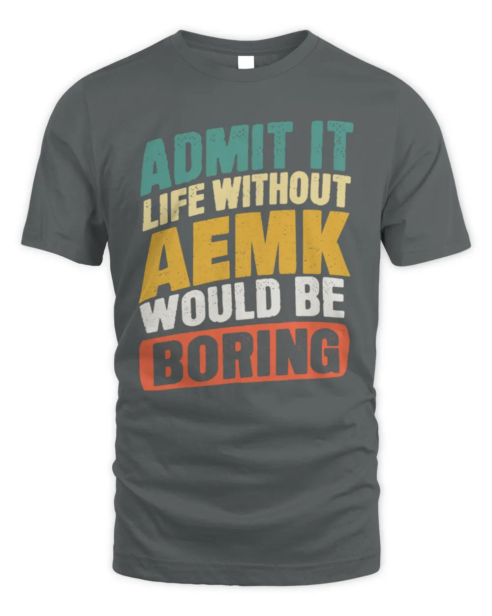AEMK TP88-K4-229
Personalized Funny Quote Apparel “Life Without NAME Would Be Boring” - Unisex Standard T-Shirt - Charcoal