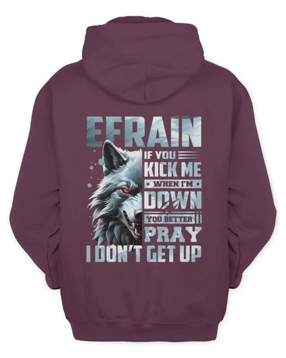 EFRAIN AP62-K4-666 - Personalized Fierce Wolf Quote Apparel “If You Kick Me When I’m Down, You Better Pray I Don’t Get Up” - Unisex Hoodie - Maroon