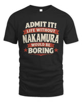 NAKAMURA P4 KT003 Personalized Funny Quote Apparel “Life Without NAME Would Be Boring” - Unisex Standard T-Shirt - Black