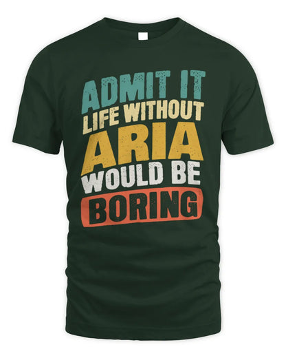 ARIA TP88-K4-229
Personalized Funny Quote Apparel “Life Without NAME Would Be Boring” - Unisex Standard T-Shirt - Forest Green