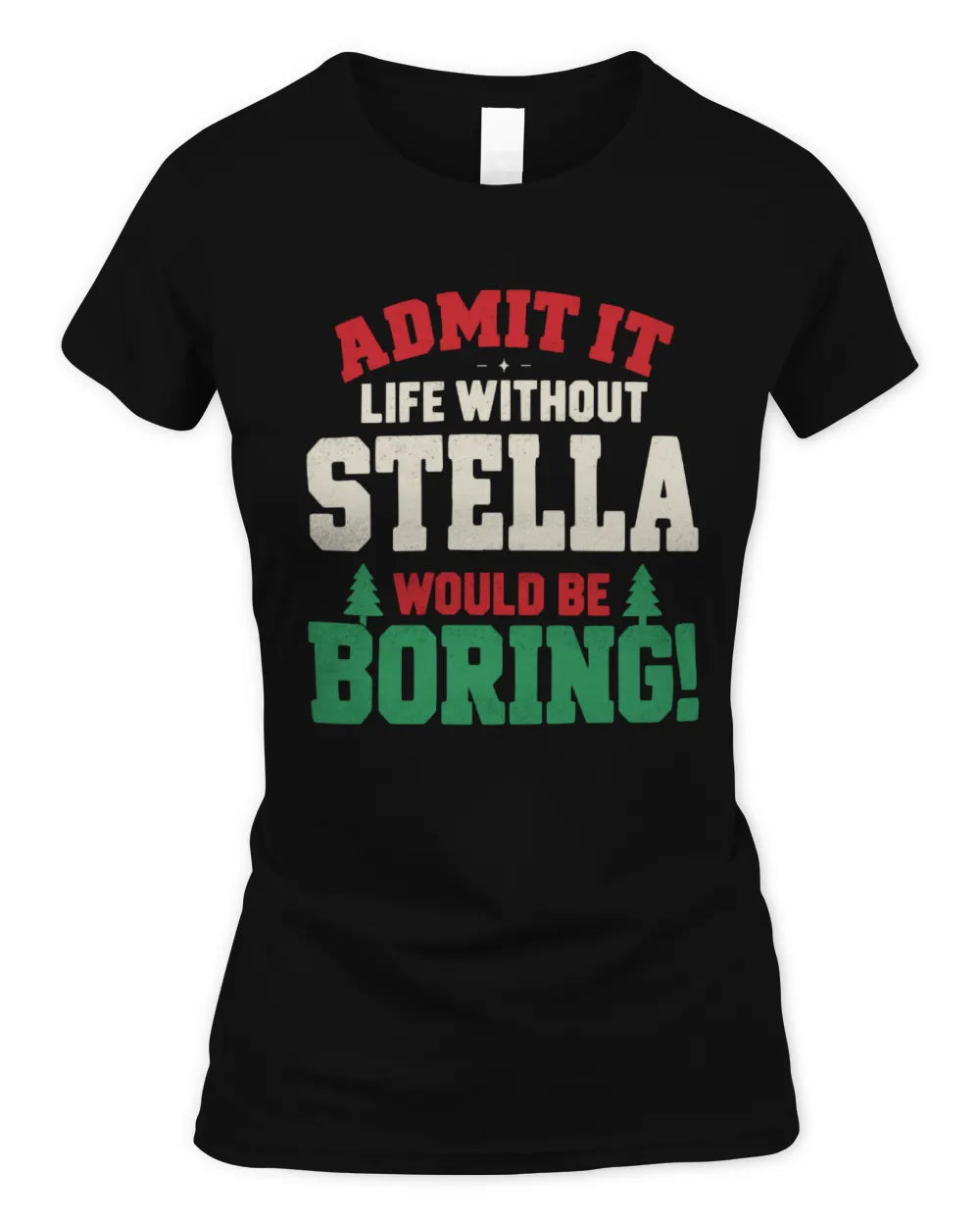 STELLA P5 TH08 Christmas T-Shirt – “Life Without NAME Would Be Boring” - Women's Standard T-Shirt - Black